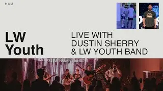 Join Us For Sunday Service! | Pastor Dustin Sherry | LW YOUTH