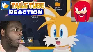 TailsTube & Knuckles Reaction