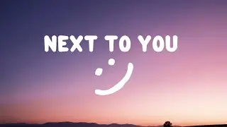 NEXT TO YOU - LYRICS 