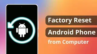 [2 Ways] How to Factory Reset Android Phone from Computer 2025