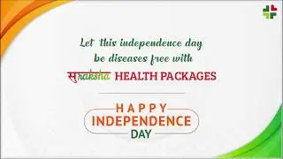 Let this Independence Day be diseases free with Suraksha Health Packages!