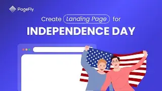 Create Landing Page for Independence Day with PageFly & AI tool (Legacy Editor)