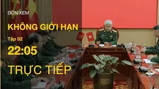 TRỰC TIẾP Không Giới Hạn Tập 02