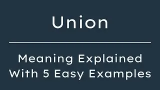 What Does Union Mean? Union Meaning in English With 5 Example Sentences