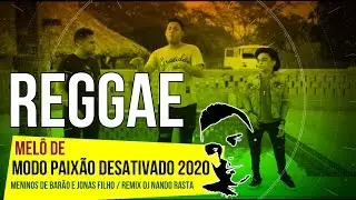 Mel&ocirc; de Modo paix&atilde;o desativado 2020 REMIX Dj Nando Rasta - Meninos de Bar&atilde;o e Jonas Filho
