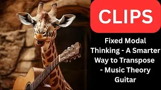 Fixed Modal Thinking   A Smarter Way to Transpose   Music Theory Guitar