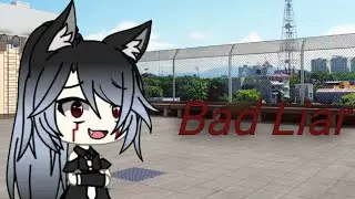 Bad Liar GLMV | •Gacha Life•
