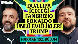 Dua Lipa, Taksi, Trump, İlişkide Gaz, Daha 17 | Harman 102. Bölüm | Erman Yaşar & @HTalksYoutube