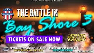 Victory Pro Wrestling presents the Battle in Bay Shore 3 Saturday June 7