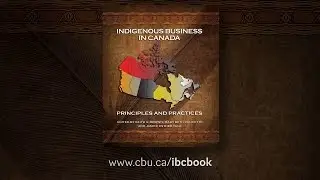 Indigenous Business in Canada: Principles and Practices - Promotional Video