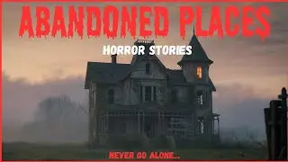 10 Creepy Stories From Abandoned Places | You Shouldn&rsquo;t Explore Alone