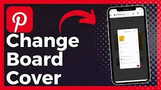 How To Change Pinterest Board Cover (Update)
