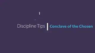Discipline Tips - Mythic Conclave of the Chosen