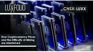 Luxxfolio; How Cryptocurrency Prices and the Difficulty of Mining are Intertwined