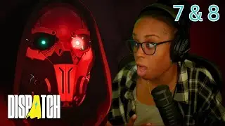 It All Comes To An End | Dispatch Episode 7 & 8 Playthrough