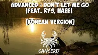 Advanced - Don't Let Me Go (feat. RYS, Haee) [Korean Version] (LYRICS)