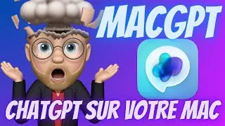 MACGPT : Exploitez la PUISSANCE de ChatGPT sur votre MAC gr&acirc;ce &agrave; l'INTELLIGENCE ARTIFICIELLE
