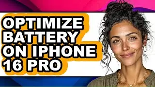 How to Optimize Battery on Iphone 16 Pro - Step by Step