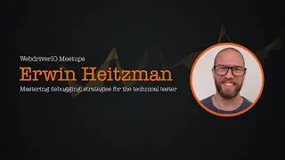 Mastering debugging: strategies for the technical tester - Erwin Heitzman
