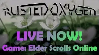 ESO Questing w/friends!! - RustedOxygen LiveStream