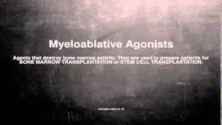 Medical vocabulary: What does Myeloablative Agonists mean