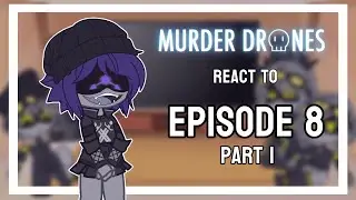 Murder drones react to EPISODE 8 // SPOILERS‼️// part 1
