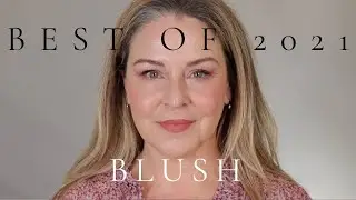 Best Blushes of 2021 / Best Makeup of 2021 Series