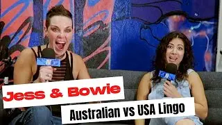 Australian vs USA Lingo with Jess Bowen and Bowie Jane