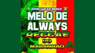 Melô de Always - John Lucas (Reggae Do Maranhão) @JohnLucasRemix