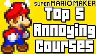 Super Mario Maker TOP 5 ANNOYING Courses (Wii U)