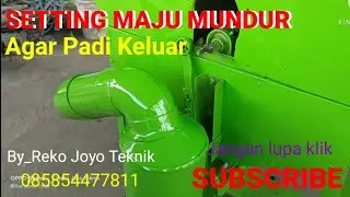 Pasang Maju Mundur  Agar Padi bisa Keluar @Rekojoyoteknik9409