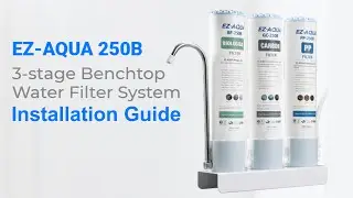 EZEK EZ-AQUA 250B 3-stage Benchtop Water Filter System Installation Guide