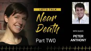 Near Death Interview Part 2 - Life review through a Tunnel - Peter Anthony Author Key Master