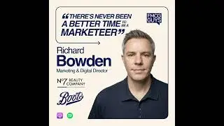 288. Richard Bowden, Marketing and Digital Director at No7 by Boots: A Zigzag Career, Beauty,...