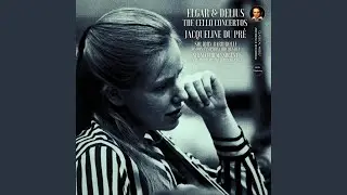 Cello Concerto in E minor, Op. 85: I. Adagio. Moderato (2024 Remastered, London 1965)
