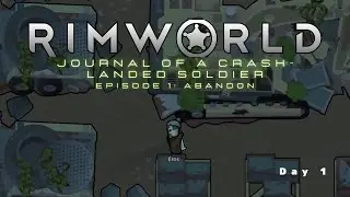 Rimworld Vanilla Expanded: Journal of a Crash-Landed Soldier. Episode 1 - Abandon