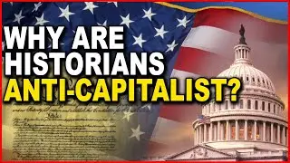 Phillip Magness: Why are Historians Anti-Capitalist?