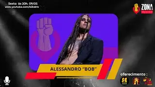 Zona Independente #27 - ALESSANDRO &ldquo;BOB&rdquo;