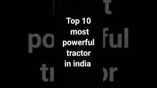 Top 10 most powerful tractor in india 2024 #tractor #tractorlover #farmer #trending #viralshort
