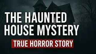 The Haunted House Mystery | True Horror Story (AI Narration)