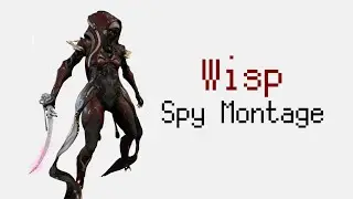 Warframe / Oceanum(Spy) - Wisp Montage