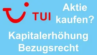 Kapitalerh&ouml;hung bei TUI - Bezugsrecht - TUI-Aktie jetzt ein Kauf?