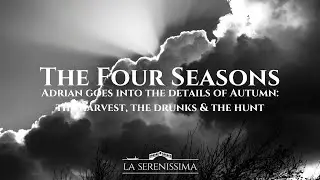 Vivaldi's The Four Seasons: Autumn - Adrian goes into details of the harvest, the drunks & the hunt