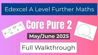 Edexcel A Level Further Maths Core Pure 2 May 2025 - Full Walkthrough & Solutions