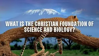 What is the Christian Foundation of Science and Biology? | Top-Rated Biology Curriculum