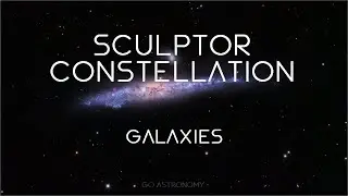 Sculptor Constellation Deep Sky Tour: Galaxies