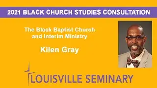 Black Baptist Church and Interim Ministry - Kilen Gray