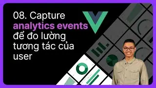 Capture analytics events để đo lường tương t&aacute;c của user ️| Thực h&agrave;nh Vuejs 🔥 TechMely