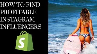HOW TO FIND PROFITABLE INSTAGRAM INFLUENCERS FOR SHOPIFY