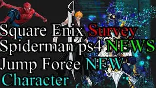 Square Enix Survey,Spiderman PS4 News, Jump Force Ichigo Confirmed